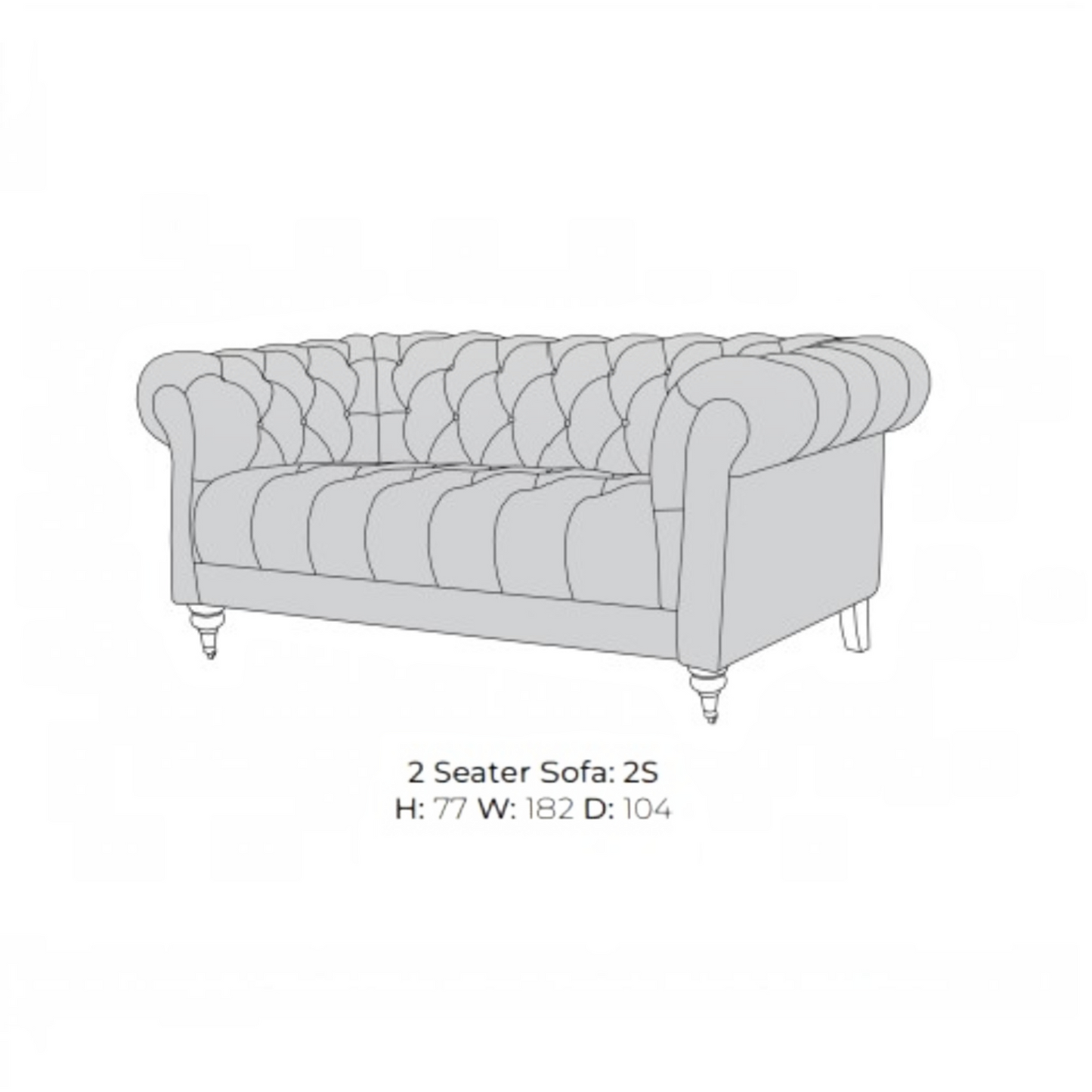 A light gray line drawing of a 2-seater sofa with tufted channeling and turned legs, shown on a white background with text below reading '2 Seater Sofa: 2S' and dimensions 'H: 77 W: 182 D: 104'.
